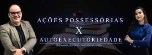 AÇÕES POSSESSÓRIAS X AUTOEXECUTORIEDADE